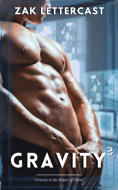 Zak Lettercast - Gravity 3 &quote;Gravity to the Power of Three&quote;, E-bok