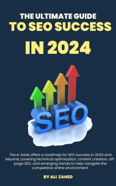 Ali Zahed - Ultimate Guide to SEO Success in 2024, E-bok. Tillgänglighet: Lägg i varukorg