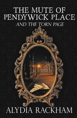 Alydia Rackham - Mute of Pendywick Place and the Torn Page, Häftad