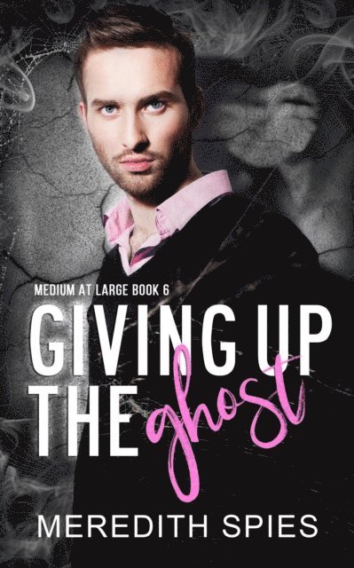 Meredith Spies - Giving Up The Ghost  (Medium at Large Book 6), E-bok