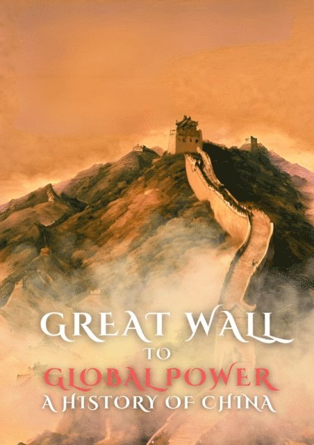 Anthony Holland - Great Wall to Global Power: A History of China, E-bok