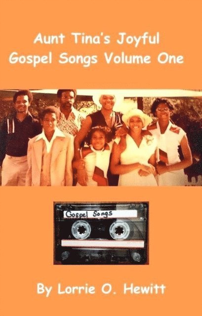 Lorrie O. Hewitt - Aunt Tina's Joyful Gospel Songs Volume One, E-bok