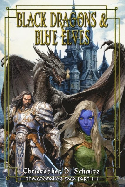 Christopher Schmitz - Black Dragons and Blue Elves (The Godmaker Saga pt1), E-bok
