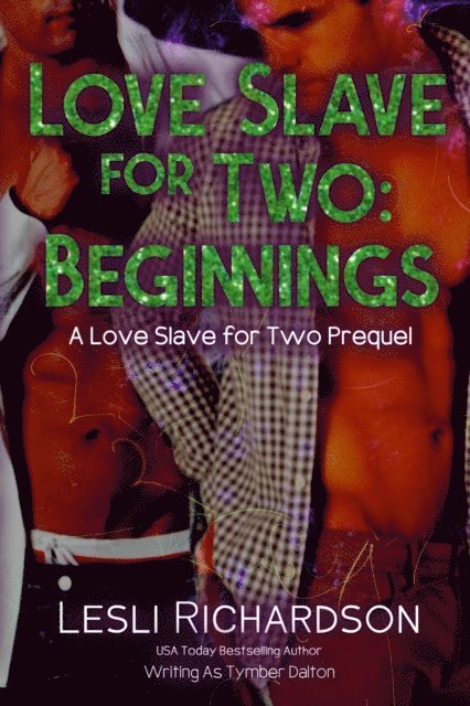 Lesli Richardson, Tymber Dalton - Love Slave for Two: Beginnings (A Love Slave for Two Prequel), E-bok