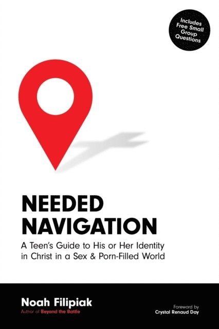 Noah Filipiak - Needed Navigation: A Teen's Guide to His or Her Identity in Christ in a Sex & Porn-Filled World, E-bok. Tillgänglighet: Lägg i varukorg