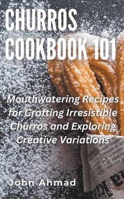 John Ahmad - Churros Cookbook 101, Häftad