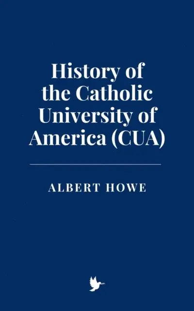 Albert Howe - History of the Catholic University of America (CUA), E-bok. Tillgänglighet: Lägg i varukorg
