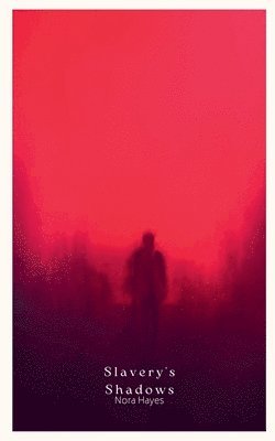 Nora Hayes - Slavery's Shadows, Häftad. Tillgänglighet: Lägg i varukorg