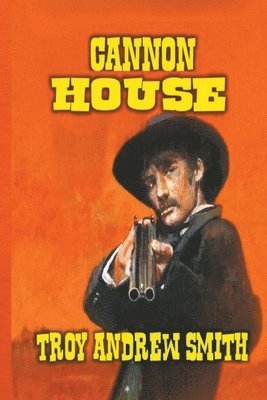 Troy Andrew Smith - Cannon House, Häftad