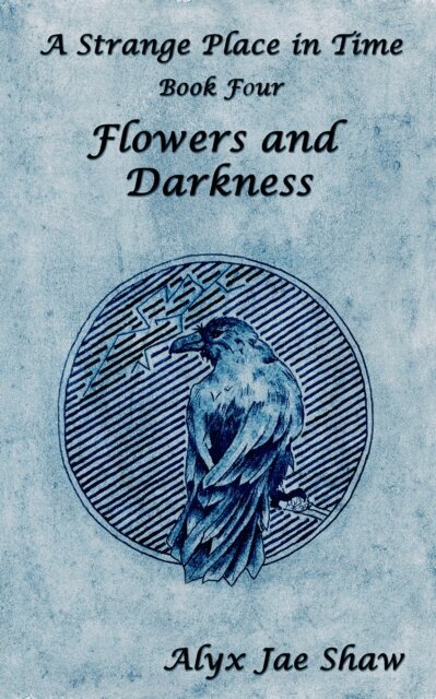 Alyx Jae Shaw - Strange Place in Time, Book Four: Flowers and Darkness, E-bok