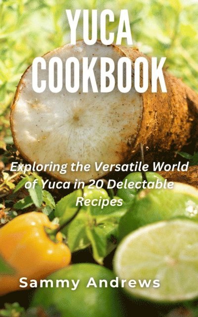 Sammy Andrews - Yuca Cookbook, E-bok. Tillgänglighet: Lägg i varukorg