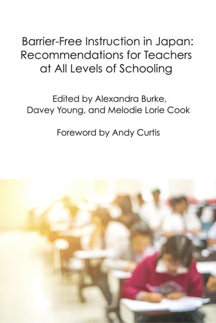 Melodie Lorie Cook, Davey Young, Alexandra Burke - Barrier-Free Instruction in Japan: Recommendations for Teachers at All Levels of Schooling, E-bok