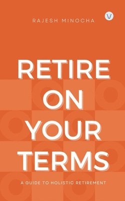 Rajesh Minocha - Retire On Your Terms, Häftad. Tillgänglighet: Lägg i varukorg