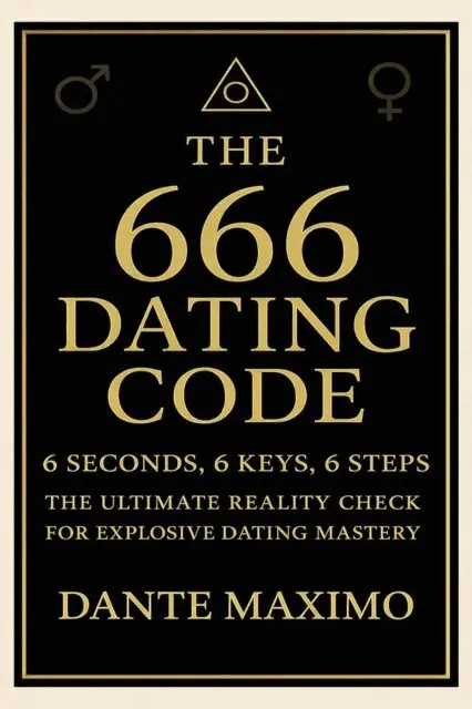 Dante Maximo - 6 Seconds, 6 Keys, 6 Steps - The Ultimate Reality Check for Explosive Dating Mastery, E-bok. Tillgänglighet: Lägg i varukorg