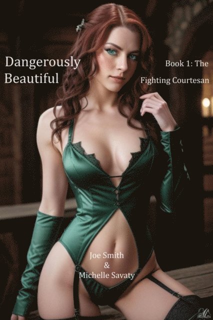 Michelle Savaty, Joe Smith - Dangerously Beautiful - Book 1: The Fighting Courtesan, E-bok
