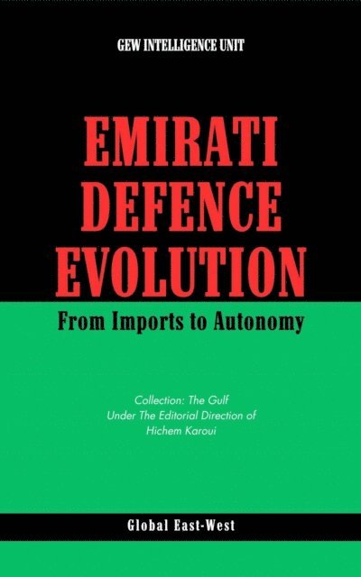 Hichem (Editor) Karoui, GEW Intelligence Unit - Emirati Defence Evolution, E-bok