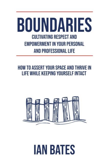 Ian Bates - Boundaries: Cultivating Respect & Empowerment, E-bok. Tillgänglighet: Lägg i varukorg