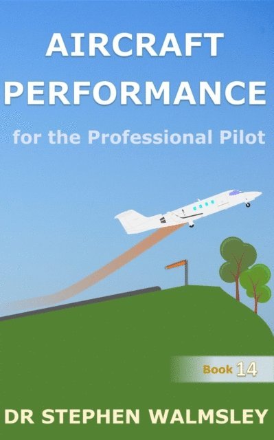 Stephen Walmsley - Aircraft Performance for the Professional Pilot, E-bok. Tillgänglighet: Lägg i varukorg