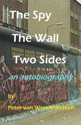 Peter Van Wermeskerken - Spy, The Wall, Two Sides, Häftad