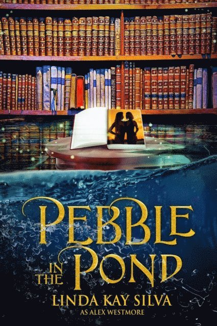 Alex Westmore, Linda Kay Silva - Pebble in the Pond, E-bok