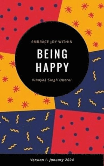 Vinayak Singh Oberoi - Being Happy- Embrace Joy Within, E-bok