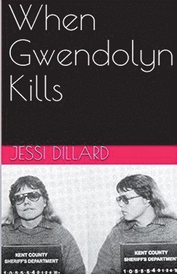Jessi Dillard - When Gwendolyn Kills, Häftad