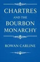 Rowan Carline - Chartres and the Bourbon Monarchy, Häftad. Tillgänglighet: Lägg i varukorg