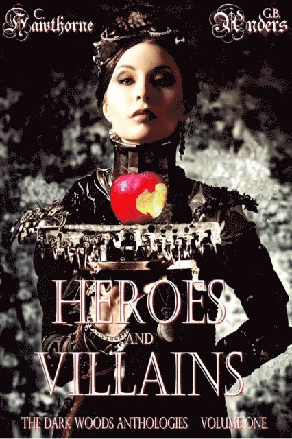 G.B. Anders, C. Hawthorne - Heroes and Villains (The Dark Woods Anthologies, Volume One), E-bok. Tillgänglighet: Lägg i varukorg