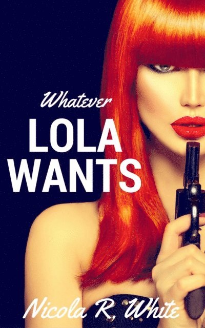 Nicola R. White - Whatever Lola Wants, E-bok