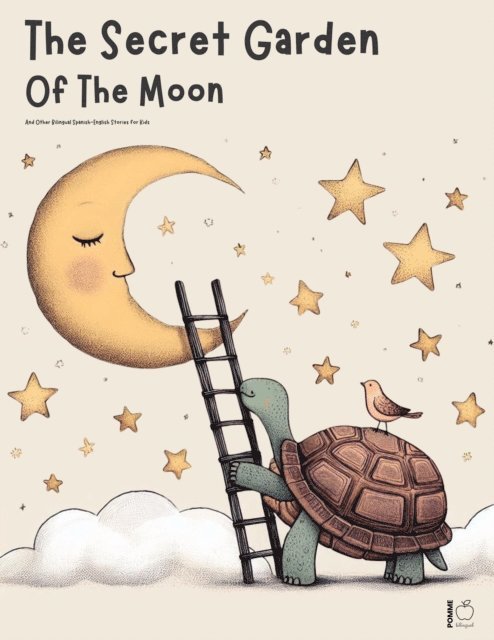 Pomme Bilingual - Secret Garden of the Moon And Other Bilingual Spanish-English Stories for Kids, E-bok
