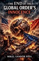 Mikel Sandór Piña - End of the Global Order's Innocence, Häftad