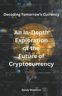 Randy Woodrum - Decoding Tomorrow's Currency, Häftad. Tillgänglighet: Lägg i varukorg
