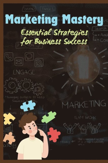 Raj - Marketing Mastery: Essential Strategies for Business Success, E-bok