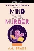 J J Brass - Mind Over Murder, Häftad. Tillgänglighet: Lägg i varukorg