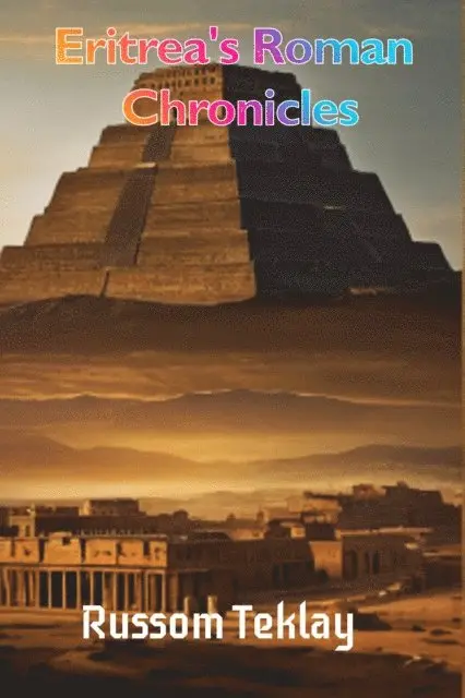 Russom Teklay - Eritrea's Roman Chronicles, E-bok. Tillgänglighet: Lägg i varukorg