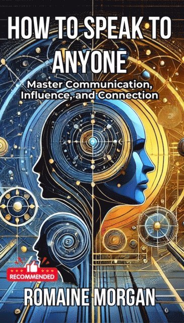 Romaine Morgan - How to Speak to Anyone: Master Communication, Influence, and Connection, E-bok. Tillgänglighet: Lägg i varukorg