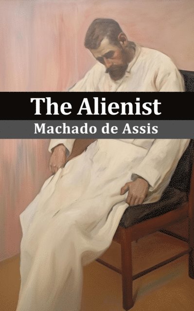 Rodolfo Medeiros, Machado de Assis - Alienist (Sofia Publisher), E-bok