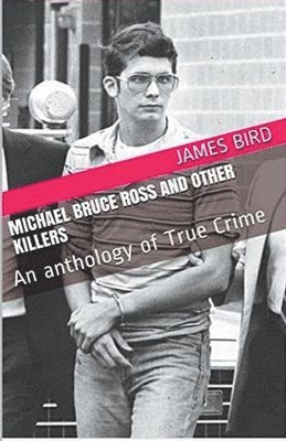 James Bird - Michael Bruce Ross And Other Killers, Häftad