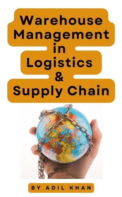 ADIL KHAN - Warehouse Management in Logistics & Supply Chain, E-bok