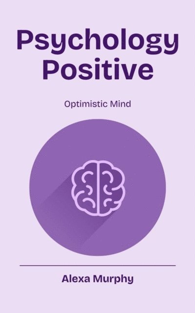 Alexa Murphy - Psychology Positive, E-bok