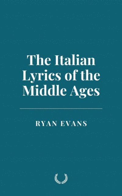 Ryan Evans - Italian Lyrics of the Middle Ages, E-bok