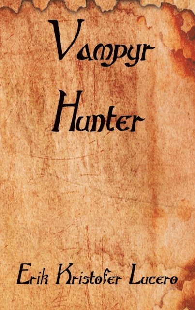 Erik Kristofer Lucero - Vampyr Hunter, E-bok