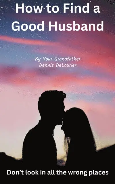 Dennis DeLaurier - How to Find a Good Husband, E-bok. Tillgänglighet: Lägg i varukorg