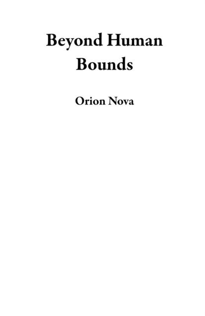Orion Nova - Beyond Human Bounds, E-bok