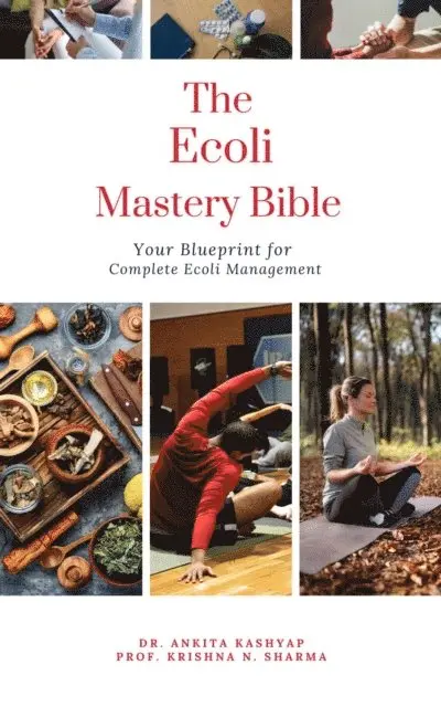 Prof. Krishna N. Sharma, Dr. Ankita Kashyap - Ecoli Mastery Bible: Your Blueprint for Complete Ecoli Management, E-bok. Tillgänglighet: Lägg i varukorg