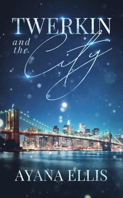 Ayana Ellis - Twerkin And The City, E-bok