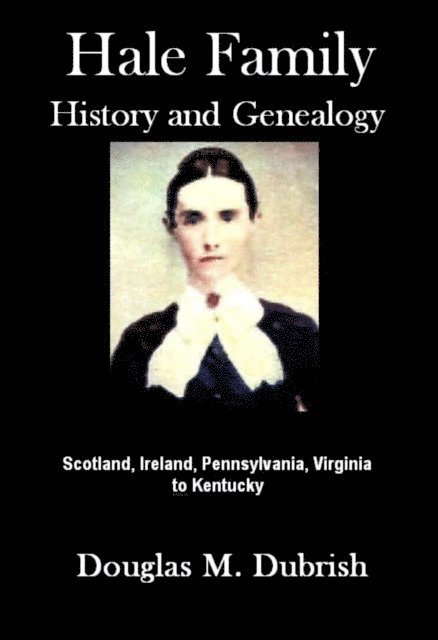 Douglas M. Dubrish - Hale Family History and Genealogy, E-bok. Tillgänglighet: Lägg i varukorg