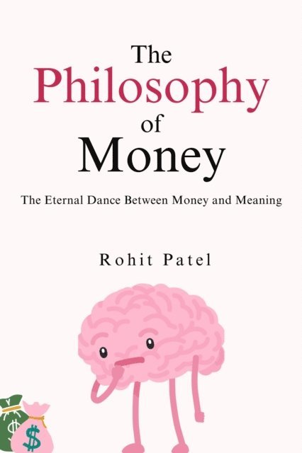 Rohit Patel - Philosophy Of Money, E-bok
