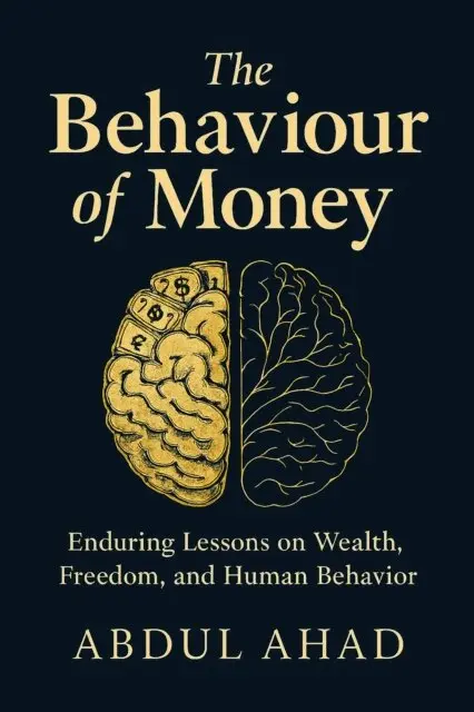 ABDUL AHAD ANSARI - Behaviour of Money: Enduring Lessons on Wealth, Freedom, and Human Behavior, E-bok. Tillgänglighet: Lägg i varukorg