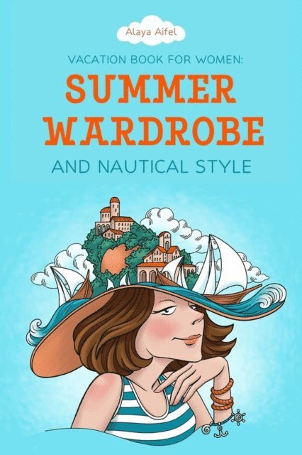 Alaya Aifel - Vacation Book for Women: Summer Wardrobe and Nautical Style, E-bok. Tillgänglighet: Lägg i varukorg